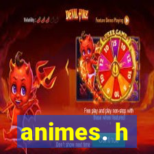 animes. h